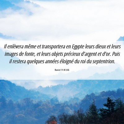 Picture 06 - Daniel 11:8 LSG - Il enlèvera même et transportera en Egypte - Bible Verse Picture