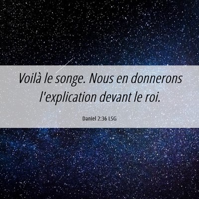 Picture 06 - Daniel 2:36 LSG - Voilà le songe. Nous en donnerons l'explication - Bible Verse Picture