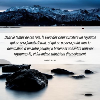 Picture 06 - Daniel 2:44 LSG - Dans le temps de ces rois, le Dieu des cieux - Bible Verse Picture