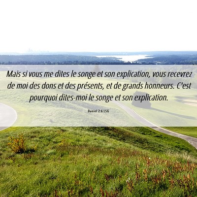 Picture 06 - Daniel 2:6 LSG - Mais si vous me dites le songe et son - Bible Verse Picture