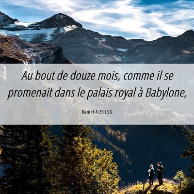 Picture 06 - Daniel 4:29 LSG - Au bout de douze mois, comme il se promenait dans - Bible Verse Picture