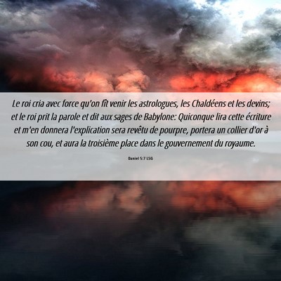 Picture 06 - Daniel 5:7 LSG - Le roi cria avec force qu'on fît venir les - Bible Verse Picture