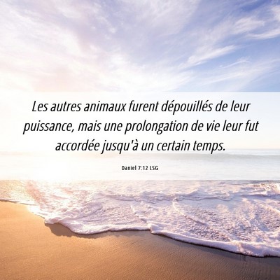 Picture 06 - Daniel 7:12 LSG - Les autres animaux furent dépouillés de leur - Bible Verse Picture
