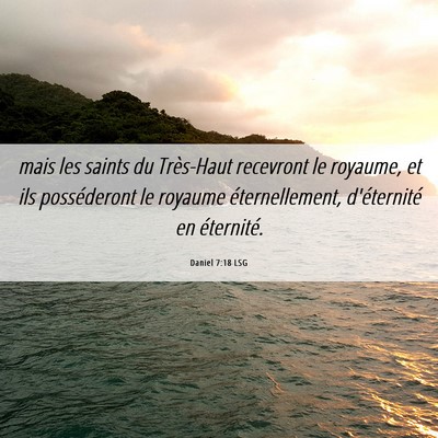 Picture 06 - Daniel 7:18 LSG - mais les saints du Très-Haut recevront le - Bible Verse Picture