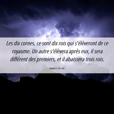 Picture 06 - Daniel 7:24 LSG - Les dix cornes, ce sont dix rois qui - Bible Verse Picture