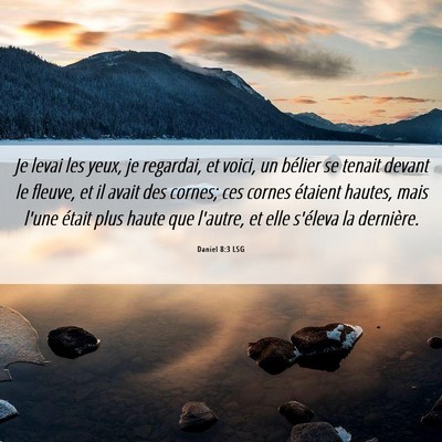 Picture 06 - Daniel 8:3 LSG - Je levai les yeux, je regardai, et voici, un - Bible Verse Picture