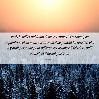 Picture 06 - Daniel 8:4 LSG - Je vis le bélier qui frappait de ses cornes à - Bible Verse Picture