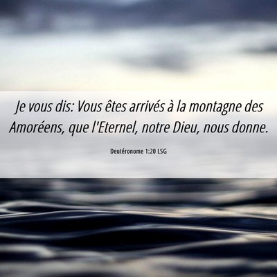 Picture 06 - Deutéronome 1:20 LSG - Je vous dis: Vous êtes arrivés à la montagne - Bible Verse Picture