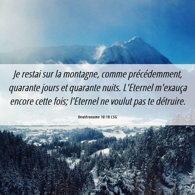 Picture 06 - Deutéronome 10:10 LSG - Je restai sur la montagne, comme précédemment, - Bible Verse Picture