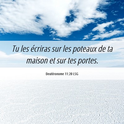 Picture 06 - Deutéronome 11:20 LSG - Tu les écriras sur les poteaux de ta maison et - Bible Verse Picture