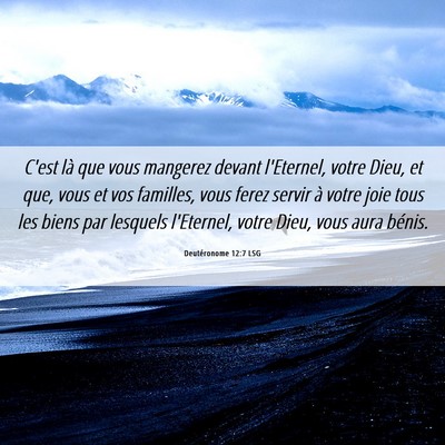 Picture 06 - Deutéronome 12:7 LSG - C'est là que vous mangerez devant l'Eternel, - Bible Verse Picture