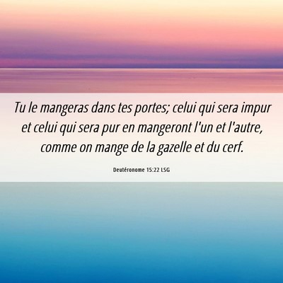 Picture 06 - Deutéronome 15:22 LSG - Tu le mangeras dans tes portes; celui qui sera - Bible Verse Picture