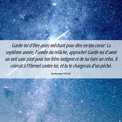 Picture 06 - Deutéronome 15:9 LSG - Garde-toi d'être assez méchant pour dire en ton - Bible Verse Picture