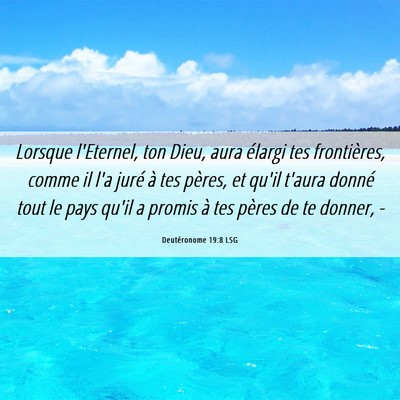 Picture 06 - Deutéronome 19:8 LSG - Lorsque l'Eternel, ton Dieu, aura élargi tes - Bible Verse Picture