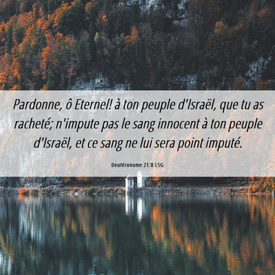 Picture 06 - Deutéronome 21:8 LSG - Pardonne, ô Eternel! à ton peuple d'Israël, - Bible Verse Picture