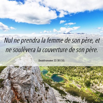Picture 06 - Deutéronome 22:30 LSG - Nul ne prendra la femme de son père, et ne - Bible Verse Picture