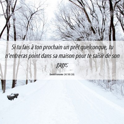 Picture 06 - Deutéronome 24:10 LSG - Si tu fais à ton prochain un prêt quelconque, - Bible Verse Picture