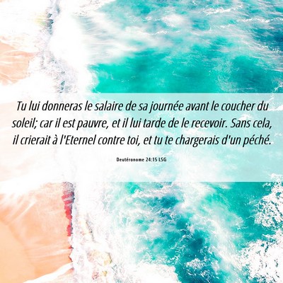 Picture 06 - Deutéronome 24:15 LSG - Tu lui donneras le salaire de sa journée avant - Bible Verse Picture