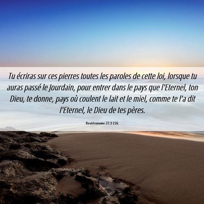 Picture 06 - Deutéronome 27:3 LSG - Tu écriras sur ces pierres toutes les paroles de - Bible Verse Picture
