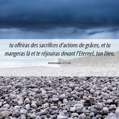 Picture 06 - Deutéronome 27:7 LSG - tu offriras des sacrifices d'actions de grâces, - Bible Verse Picture
