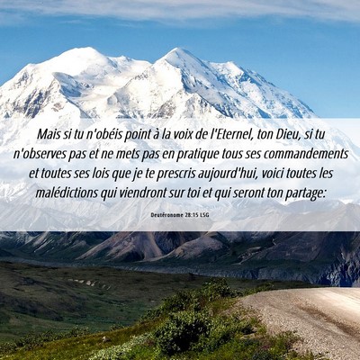 Picture 06 - Deutéronome 28:15 LSG - Mais si tu n'obéis point à la voix de - Bible Verse Picture