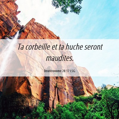Picture 06 - Deutéronome 28:17 LSG - Ta corbeille et ta huche seront - Bible Verse Picture