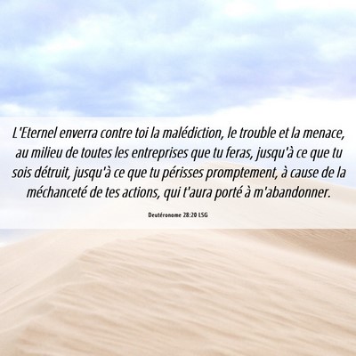 Picture 06 - Deutéronome 28:20 LSG - L'Eternel enverra contre toi la malédiction, le - Bible Verse Picture
