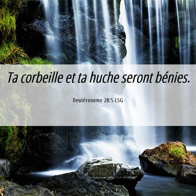 Picture 06 - Deutéronome 28:5 LSG - Ta corbeille et ta huche seront - Bible Verse Picture