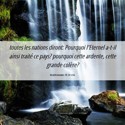 Picture 06 - Deutéronome 29:24 LSG - toutes les nations diront: Pourquoi l'Eternel - Bible Verse Picture