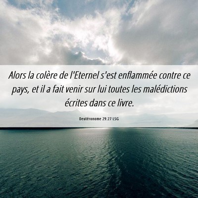 Picture 06 - Deutéronome 29:27 LSG - Alors la colère de l'Eternel s'est enflammée - Bible Verse Picture