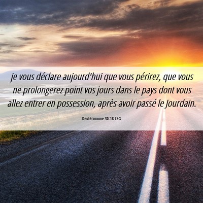 Picture 06 - Deutéronome 30:18 LSG - je vous déclare aujourd'hui que vous périrez, - Bible Verse Picture