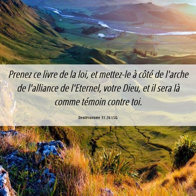 Picture 06 - Deutéronome 31:26 LSG - Prenez ce livre de la loi, et mettez-le à côté - Bible Verse Picture