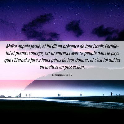 Picture 06 - Deutéronome 31:7 LSG - Moïse appela Josué, et lui dit en présence de - Bible Verse Picture