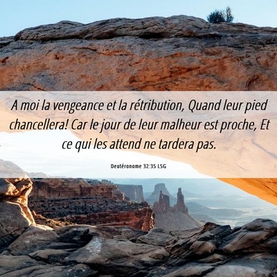 Picture 06 - Deutéronome 32:35 LSG - A moi la vengeance et la rétribution, Quand leur - Bible Verse Picture
