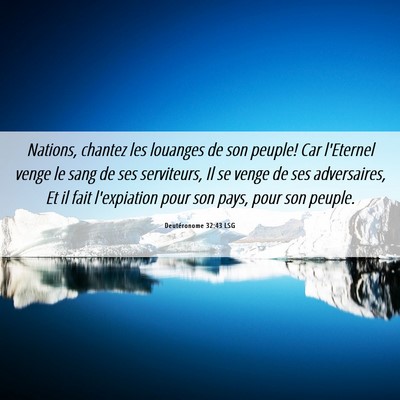 Picture 06 - Deutéronome 32:43 LSG - Nations, chantez les louanges de son peuple! Car - Bible Verse Picture
