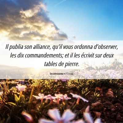 Picture 06 - Deutéronome 4:13 LSG - Il publia son alliance, qu'il vous ordonna - Bible Verse Picture
