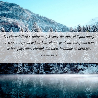 Picture 06 - Deutéronome 4:21 LSG - Et l'Eternel s'irrita contre moi, à cause de - Bible Verse Picture