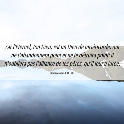Picture 06 - Deutéronome 4:31 LSG - car l'Eternel, ton Dieu, est un Dieu de - Bible Verse Picture