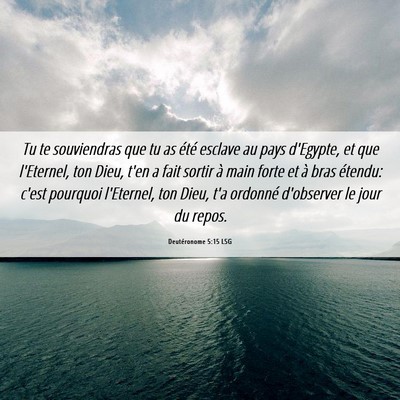 Picture 06 - Deutéronome 5:15 LSG - Tu te souviendras que tu as été esclave au pays - Bible Verse Picture