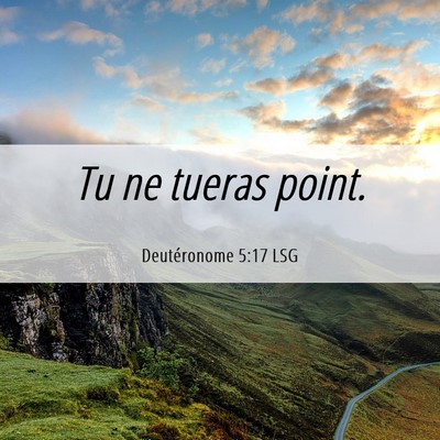 Picture 06 - Deutéronome 5:17 LSG - Tu ne tueras - Bible Verse Picture