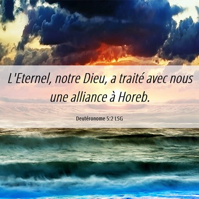 Picture 06 - Deutéronome 5:2 LSG - L'Eternel, notre Dieu, a traité avec nous une - Bible Verse Picture
