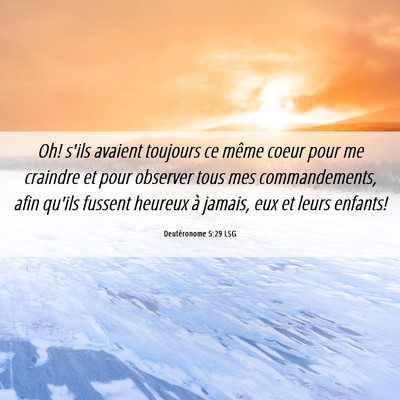 Picture 06 - Deutéronome 5:29 LSG - Oh! s'ils avaient toujours ce même coeur pour me - Bible Verse Picture