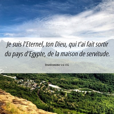 Picture 06 - Deutéronome 5:6 LSG - Je suis l'Eternel, ton Dieu, qui t'ai fait sortir - Bible Verse Picture