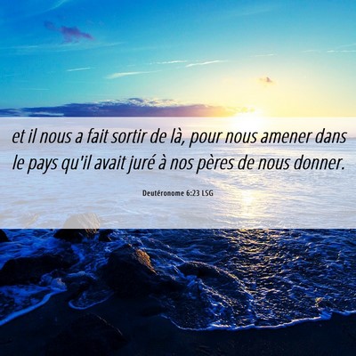 Picture 06 - Deutéronome 6:23 LSG - et il nous a fait sortir de là, pour nous amener - Bible Verse Picture