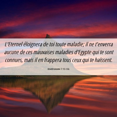 Picture 06 - Deutéronome 7:15 LSG - L'Eternel éloignera de toi toute maladie; il ne - Bible Verse Picture