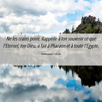 Picture 06 - Deutéronome 7:18 LSG - Ne les crains point. Rappelle à ton souvenir ce - Bible Verse Picture