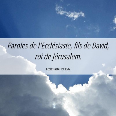 Picture 06 - Ecclésiaste 1:1 LSG - Paroles de l'Ecclésiaste, fils de David, roi de - Bible Verse Picture