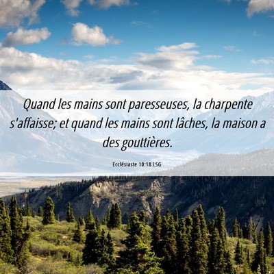 Picture 06 - Ecclésiaste 10:18 LSG - Quand les mains sont paresseuses, la charpente - Bible Verse Picture
