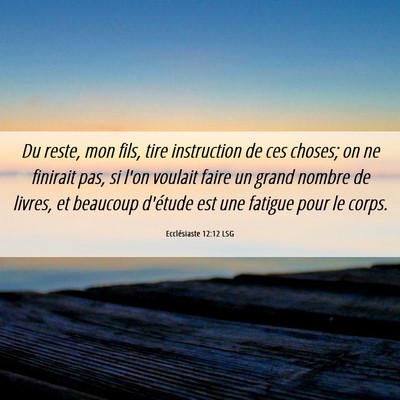 Picture 06 - Ecclésiaste 12:12 LSG - Du reste, mon fils, tire instruction de ces - Bible Verse Picture