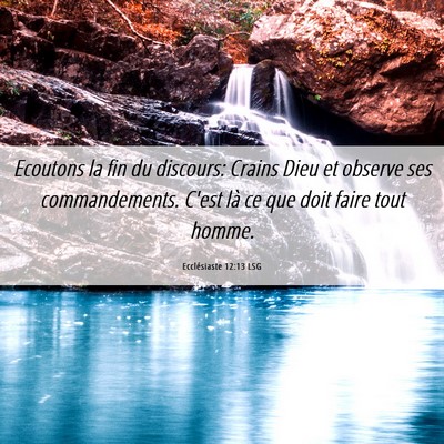 Picture 06 - Ecclésiaste 12:13 LSG - Ecoutons la fin du discours: Crains Dieu et - Bible Verse Picture
